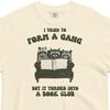 Comfort Colors Funny Reading Shirt, Librarian Shirt, Book Club Shirt, Bookworm Gift, I Tried To Form A Gang But It Turned Into A Book Club