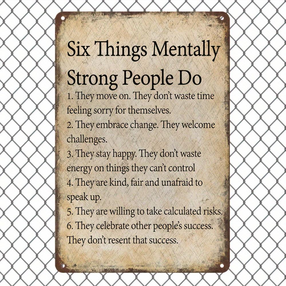 

Six Things Mentally Strong People Do Metal Tin Sign Retro Motivational Inspirational Wall Decor for Home Office 20x30cm（7.8x11.8inch）