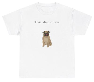 That Dog In Me T Shirt Funny Out Of Pocket Meme Animal Gen Z Humor Tee