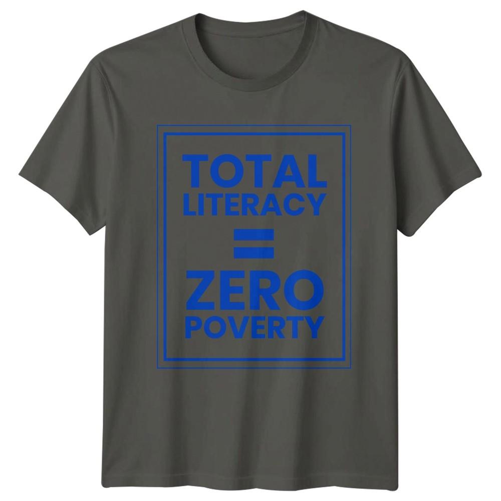 Total Literacy Zero Poverty TShirt Literacy Education Gift For Him And Her S