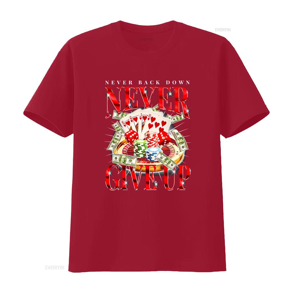 Never Back Down Give Up Gambling Enthusiast Addict T Shirt With Casino Eleunisexts Dice Poker Chips Money Design Funny Gift Casual