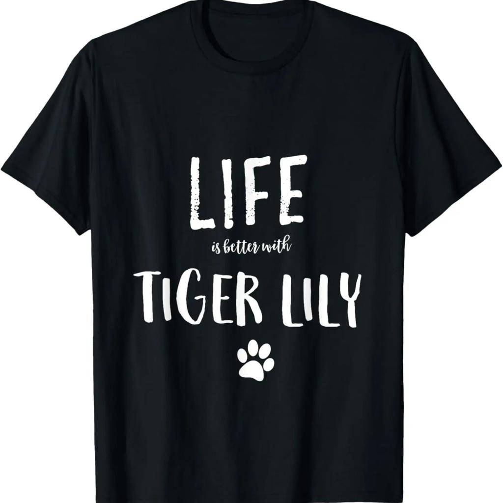 Life ist better with Tiger Lily Dog Name T-Shirt Gift Shirt