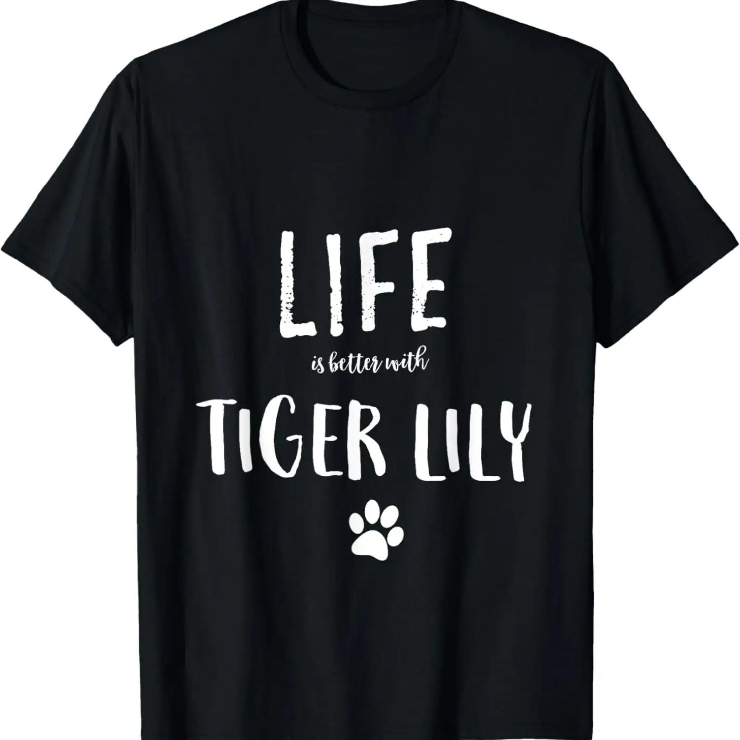 Life ist better with Tiger Lily Dog Name T-Shirt Gift Shirt S чёрный