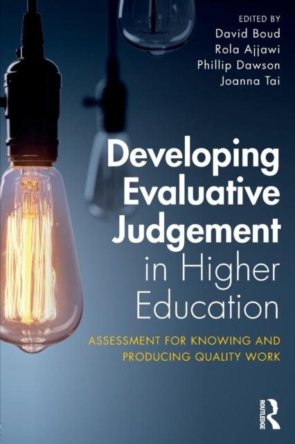 The Developing Evaluative Judgement In Higher Education : Assessment for Knowing and Producing Quality Work Book