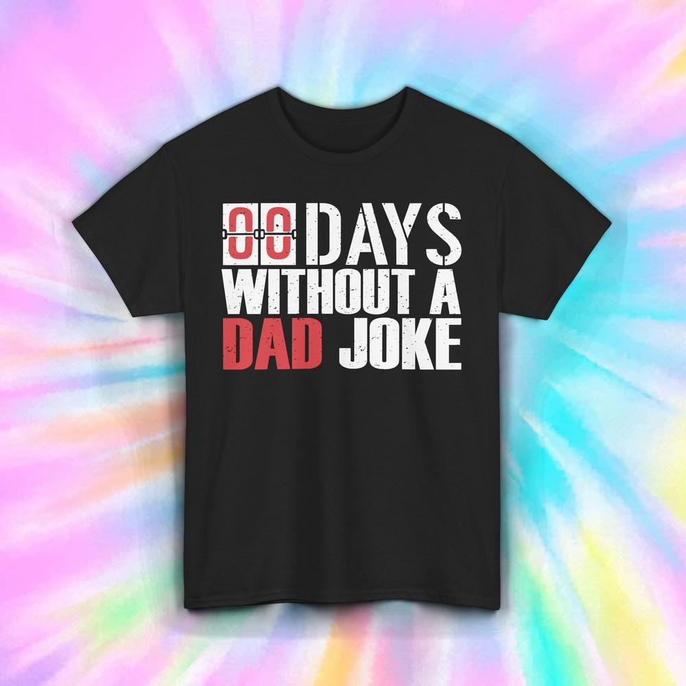 

Zero Days Without A Dad Joke Shirt Funny Countdown Humor Tee S-5XL L