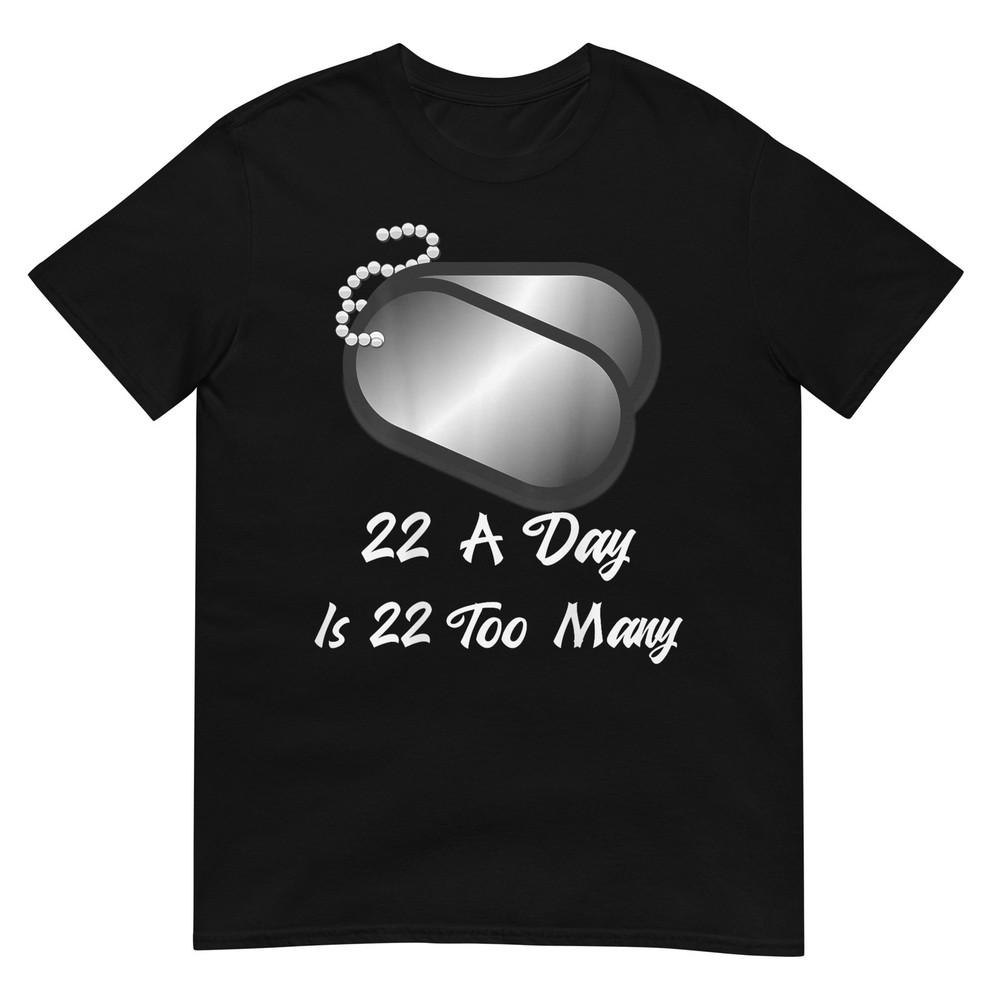 22 A Day Is 22 Too Unisexy Veterans Suicide Awareness Ptsd Tshirt