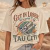 Get In Loser Shirt, We'Re Going To Tau Ceti, Project Hail Mary Gifts, Alien Tshirt, Sci-Fi Spaceship Graphic, Bookish Tee 03