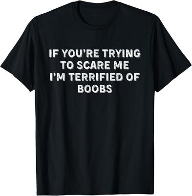 SE STAI CERCANDO DI SPAVENTARMI, HO PAURA DEI SENI. T-shirt Unisex da Uomo e Donna Top