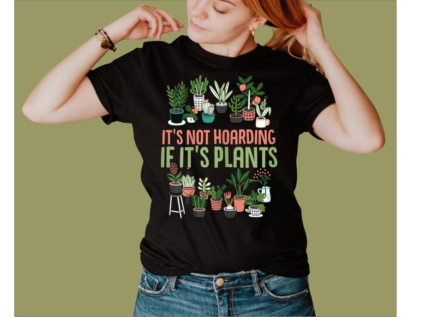NOT HOARDING IF ITS PLANTS T-SHIRT M