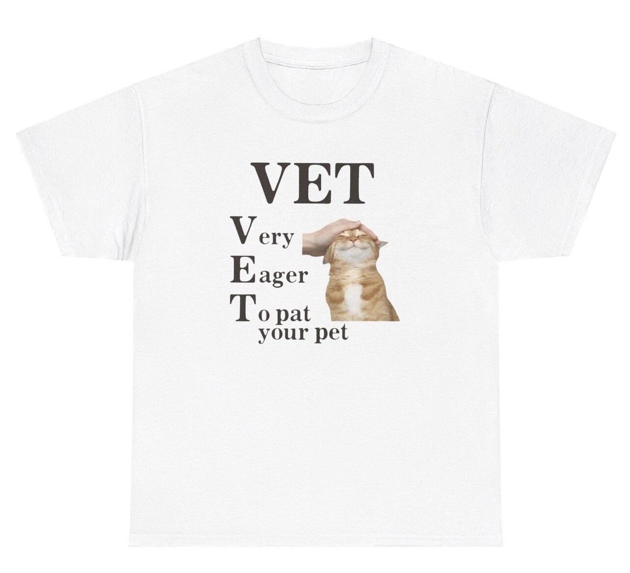 VET Very Eager To Pat Your Pet Cat TShirt Funny Cat Veterinarian Lover Humor Tee 4XL