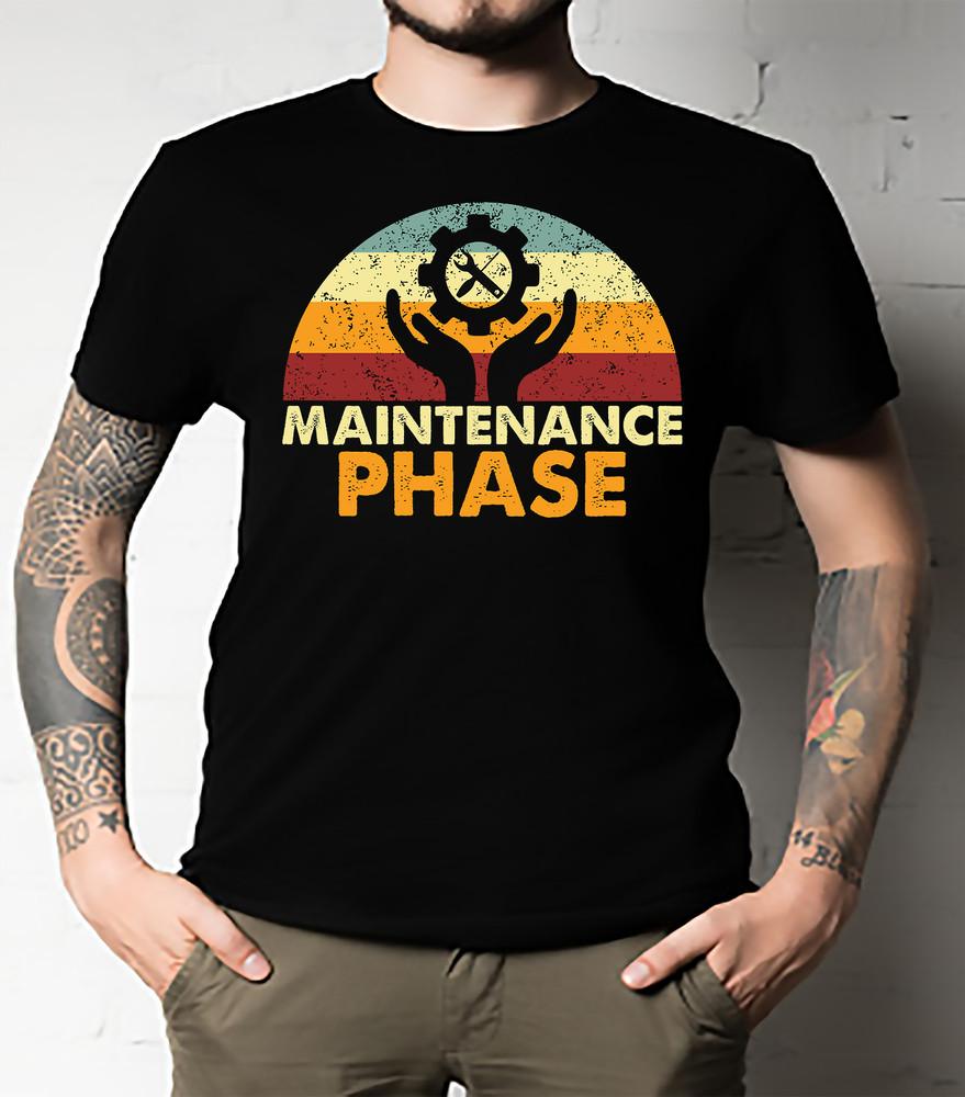 Maintenance Phase t-shirt Unisex All size Unisex T-Shirt L