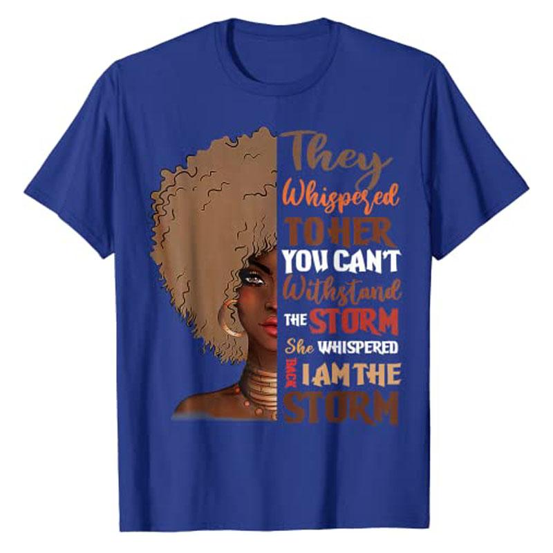 She Whispered Back I Am The Storm BlackHistoryMonth TShirt Graphic Tees Freedom 1865 Apparel Gifts Short Sleeve Blouses
