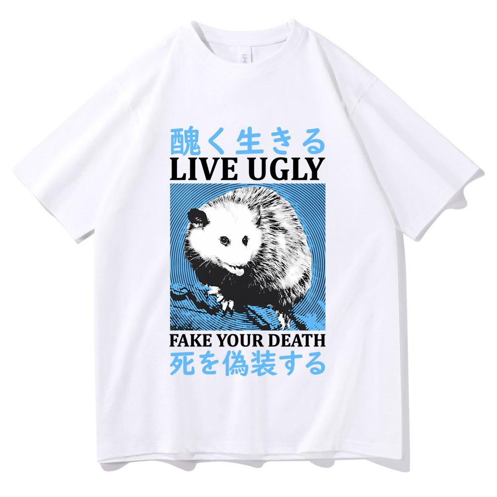 Live Ugly Fake Your Death Tshirt Men Womens Casual Oversized T Shirts Funny Meme Japanese Opossum Graphic Print Short Sleeve