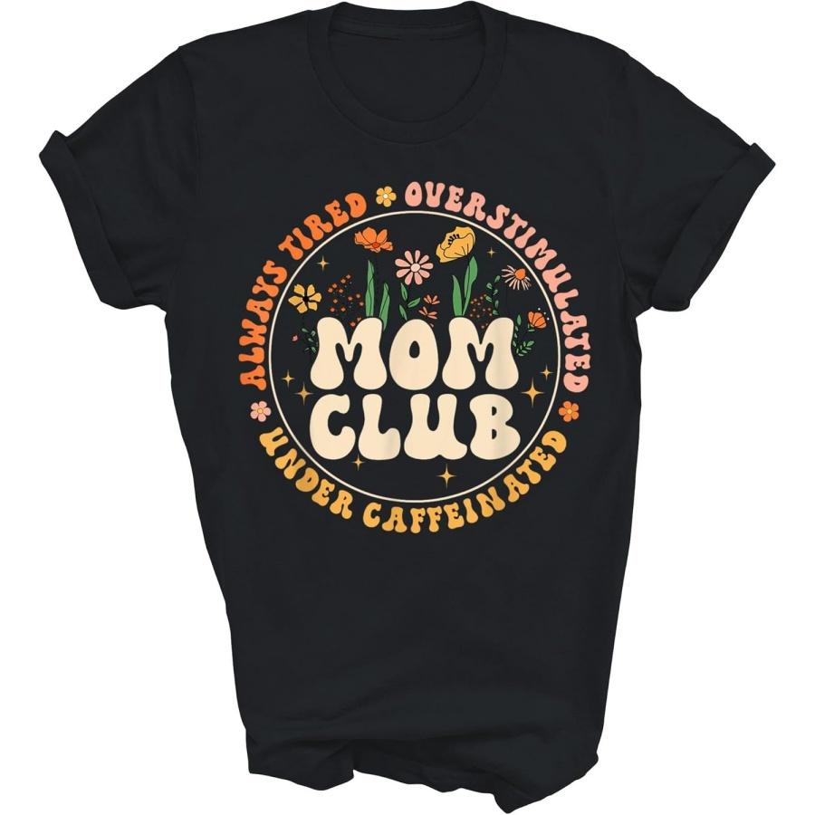 Mom Club Always Tired Overstimulated Mother s Day Flowers Mommy Unisex Shirt Gift Women Men T-Shirt (Black;2XL) XXXXXL разноцветный