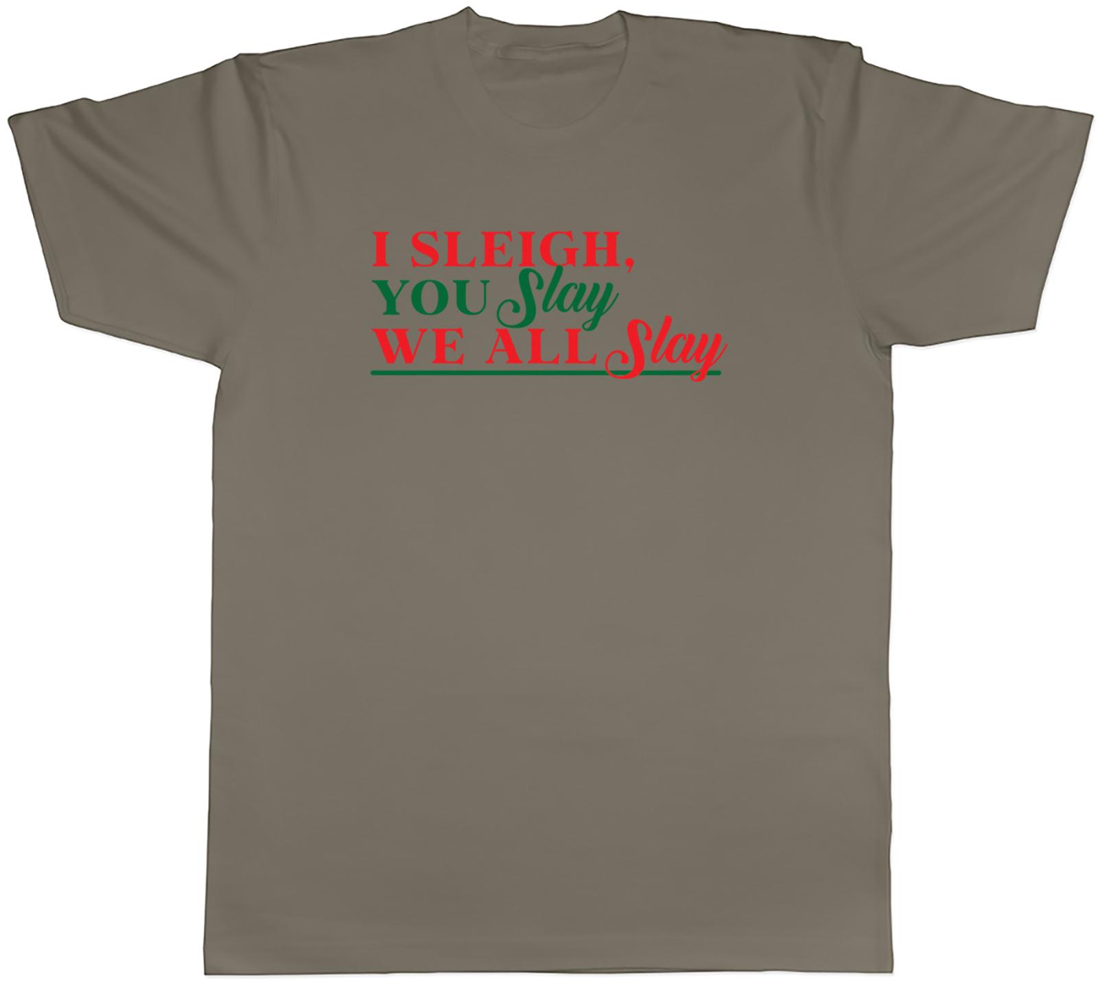 I Sleigh You Slay Mens T-Shirt We All Slay Christmas Xmas Tee Gift XXXL