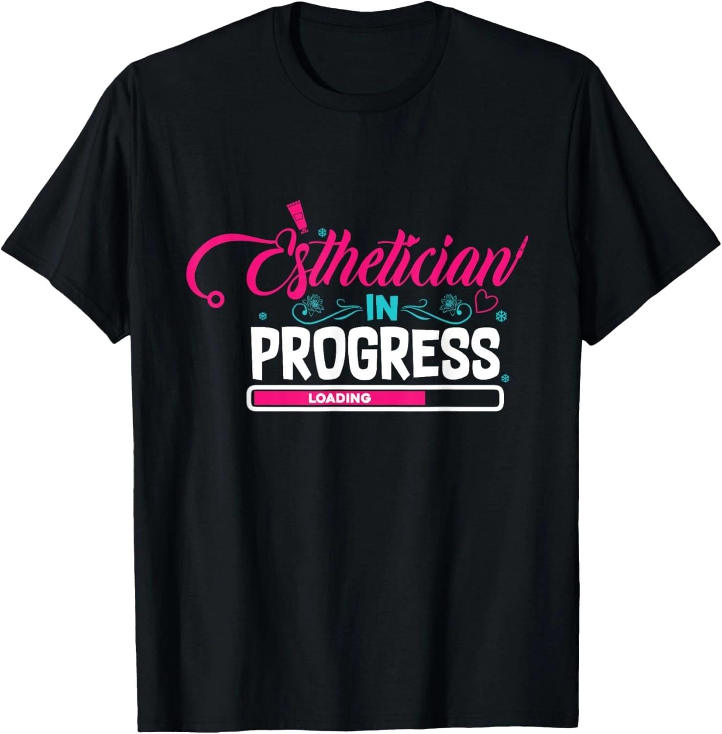 Esthetician In Progress Future Esthetician Tee Gift Unisex T-Shirt 2XL
