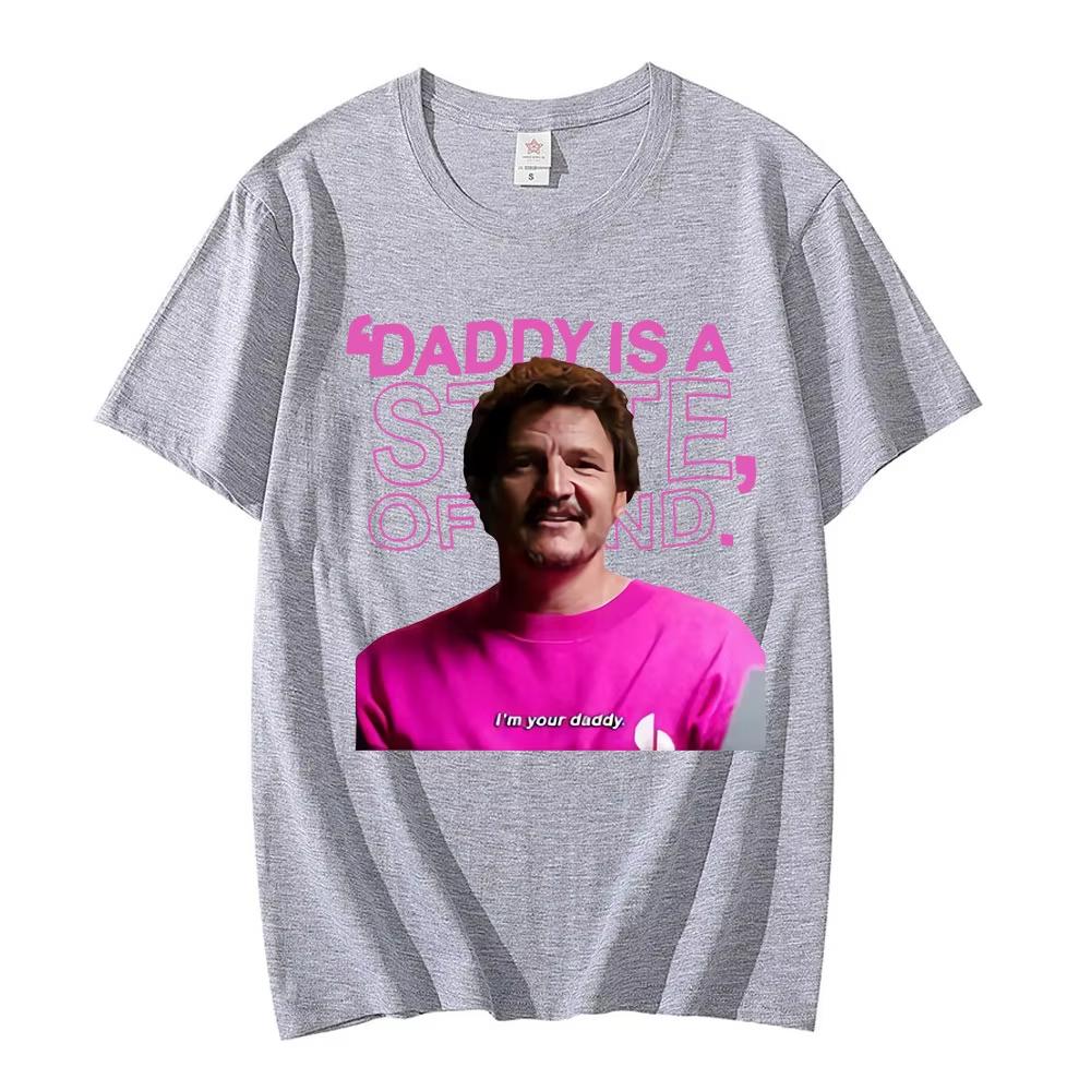 Pedro Pascal Actor T-shirt Daddy Is A State of Mind Graphic T Shirts Men's Women Pure Cotton Oversized Male T-shirts Streetwear