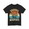 Squirrel Whisperer Funny Squirrel TShirt Unisex T-Shirt