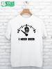 T-shirt with I NEED BEER Print