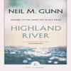 Highland River by Neil M. Gunn Paperback Book 9781782118848