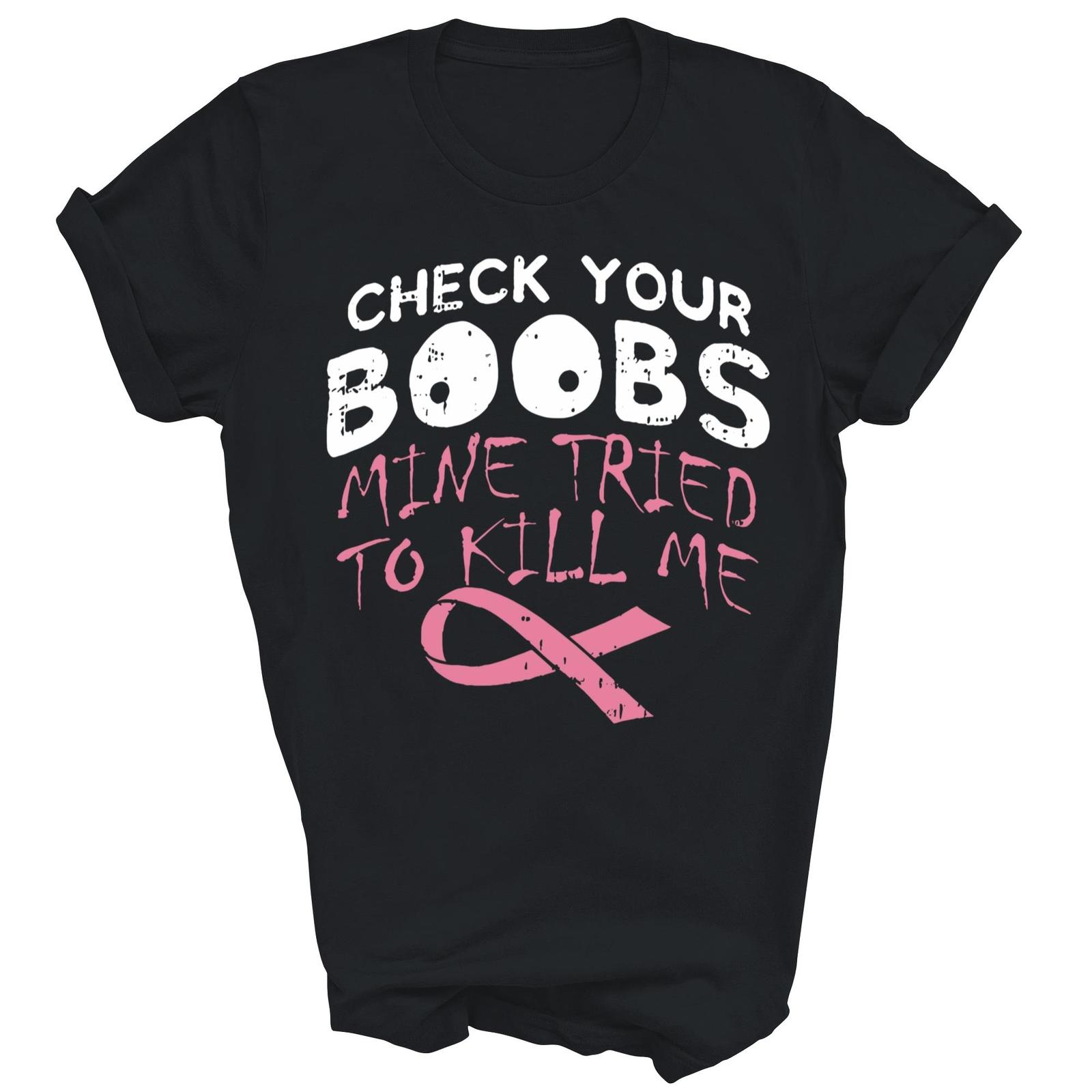 Check Your Boobs Mine Tried To Breast Cancer Awareness Shirt Gift Unisex T-Shirt XL