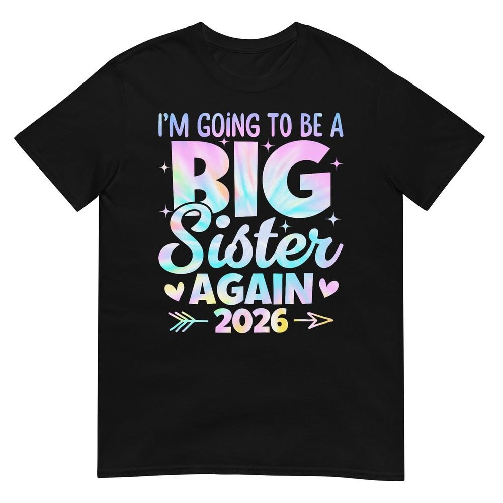 Im Going To Be A Big Sister Again 2026 Baby Announceunisext TShirt