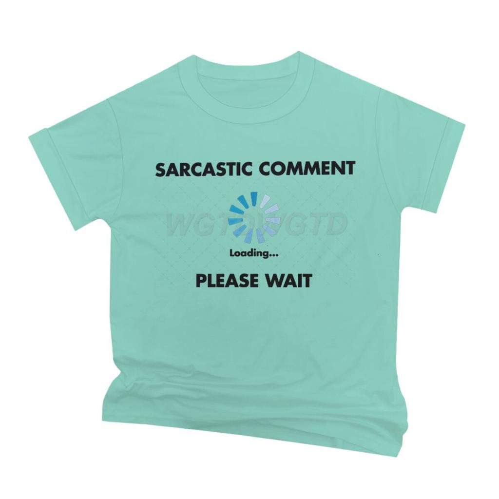 Sarcastic Comment Loading T Shirt Fun Sarcastic Humor Men Streetwear Short Sleeve Crewneck Male Clothing Ropa Hombre
