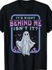Its Right Behind Me Isnt It Paranormal Ghost Hunting Retro Tshirt Allseason Seasonal Casual And Trendy Unisex Round Neck High Street Pure Short
