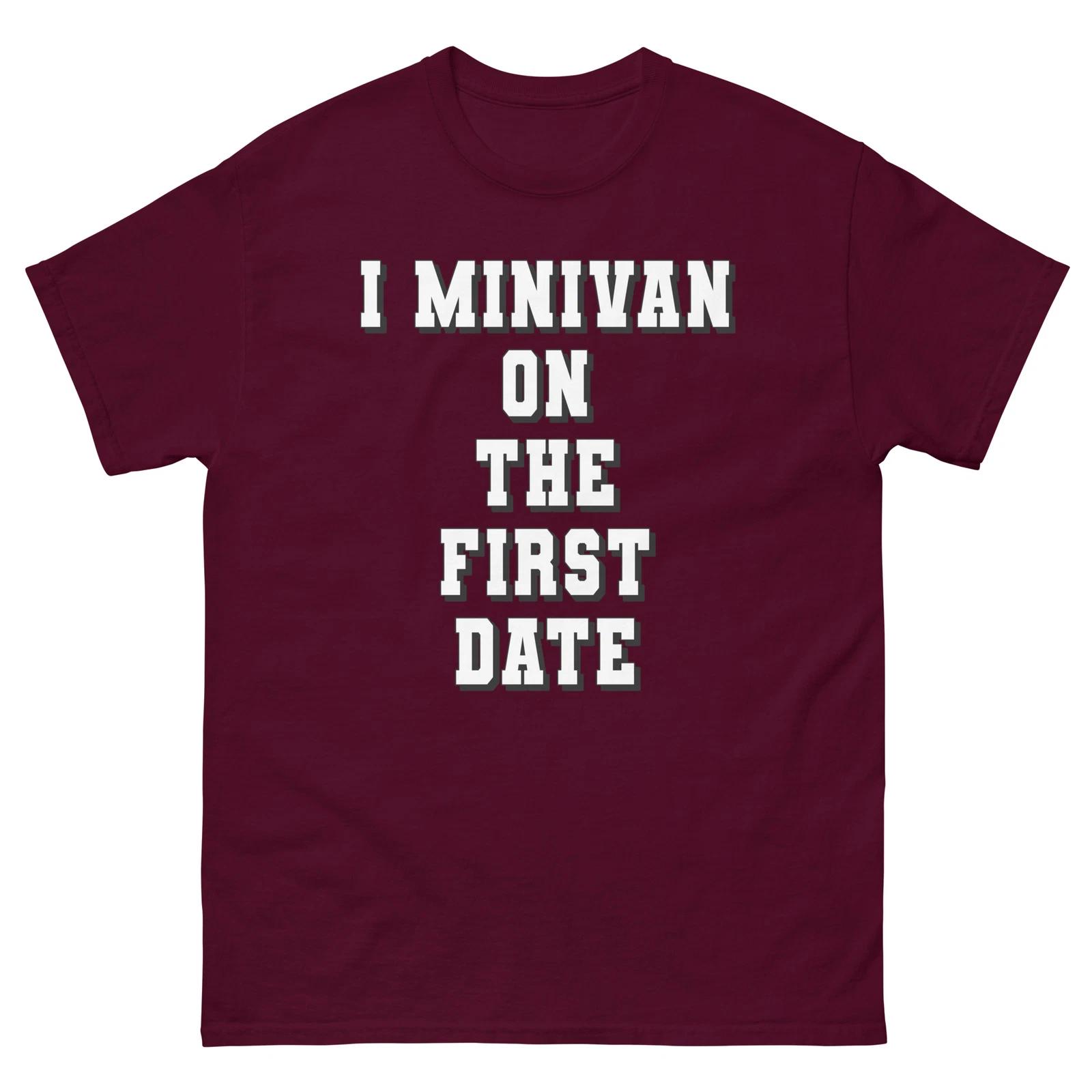 I Minivan On The First Date T-shirt, Funny T-shirt For Minivan Lovers 2XL