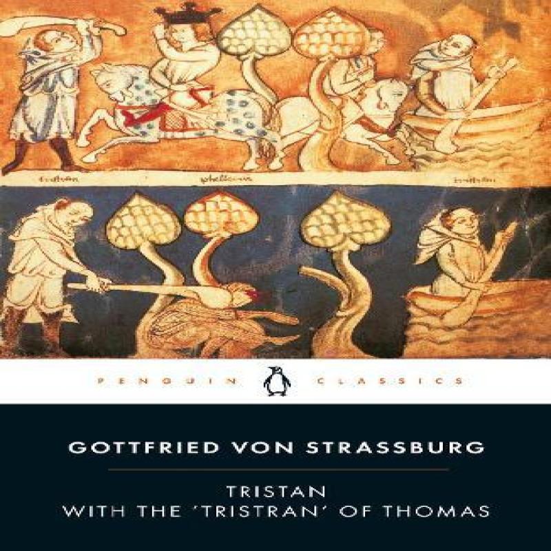 Tristan with the Tristran of Thomas by Gottfried von Strassburg... 9780140440980