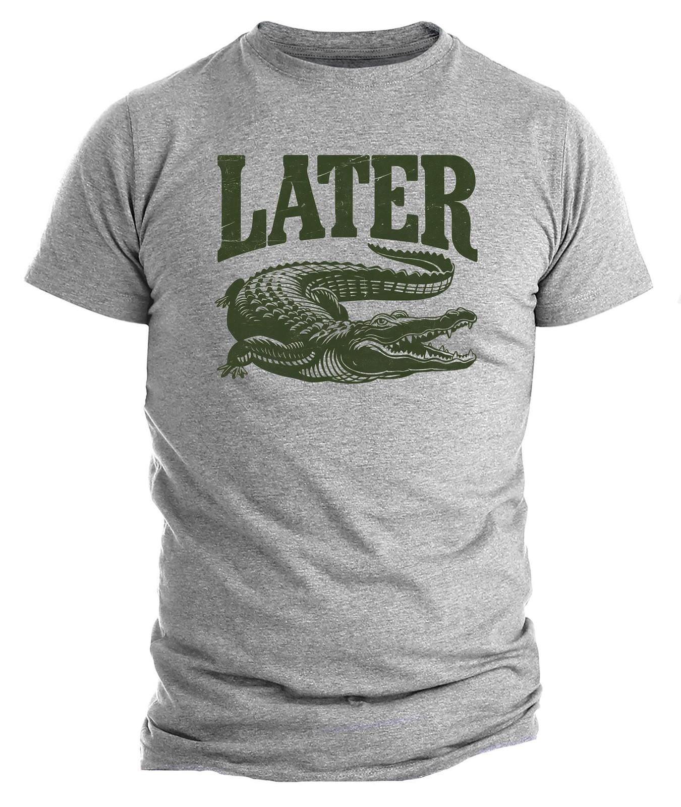 Later Gator Funny T-Shirt Mens Womens Tees Top, Sarcastic Alligator Tee, Humor Shirt, Crocodile Joke 2XL