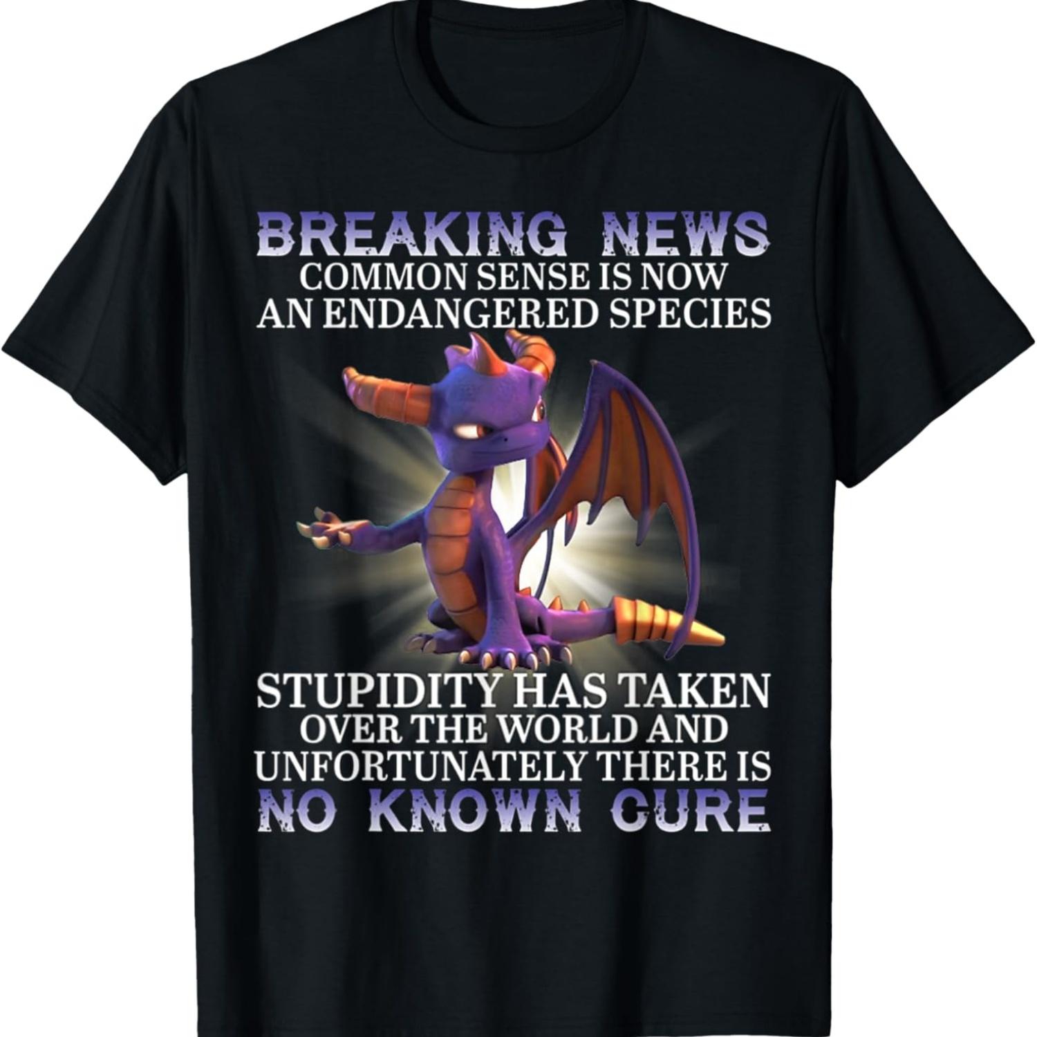 

Breaking News Common Sense Is Now An Endangered Species T-Shirt S