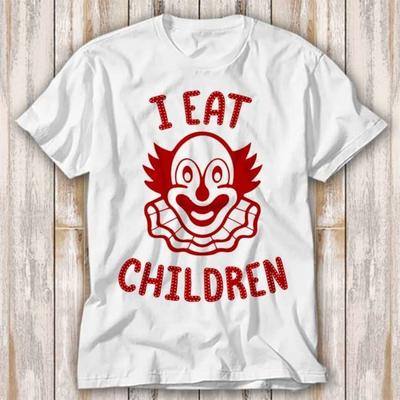 I Eat Children Evil Clown Creepy T Shirt Best Seller Funny Movie Gift Music Meme Top Tee 4245