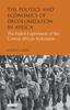 Cartea The Politics and Economics of Decolonization In Africa : The Failed Experiment of the Central African Federation