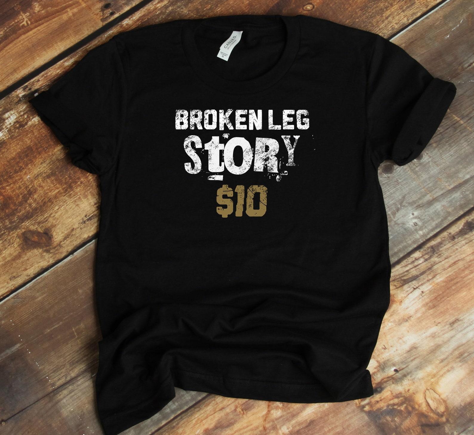 Broken Leg Story T-Shirt - Leg Surgery Funny Leg Injury Recovery Shirt 4XL