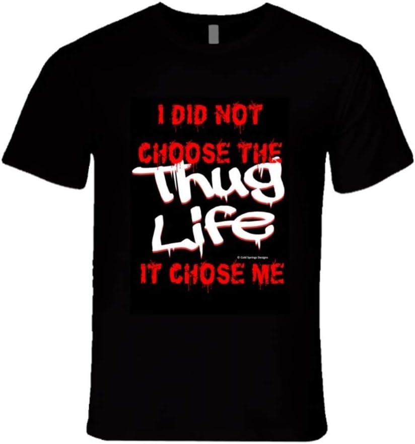 I Did Not Choose The Thug Life It Chose Me T-shirt