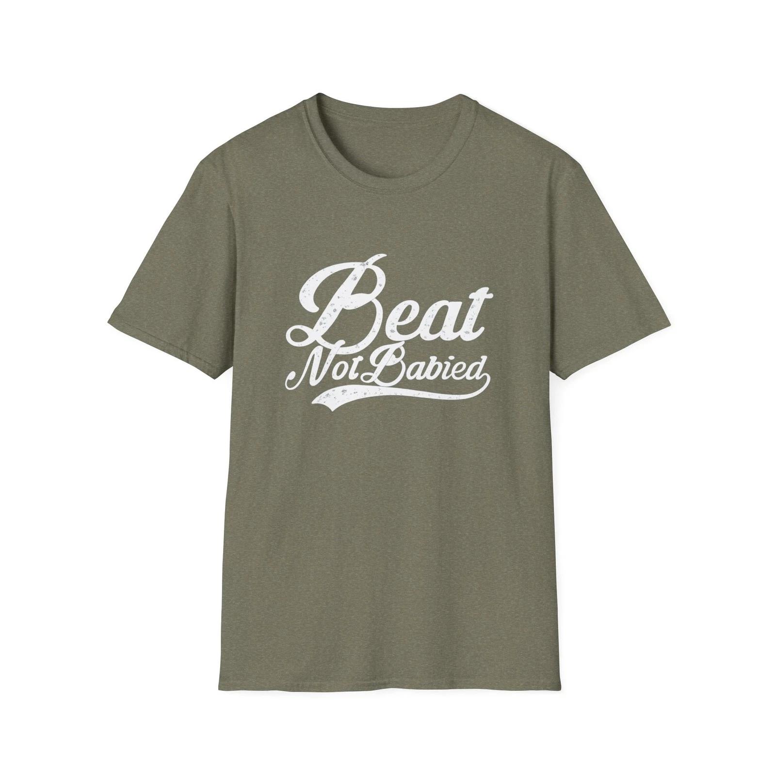 Beat Not Babied Shirt with Inspirational Script, Casual Tee, Gift for [...] XL