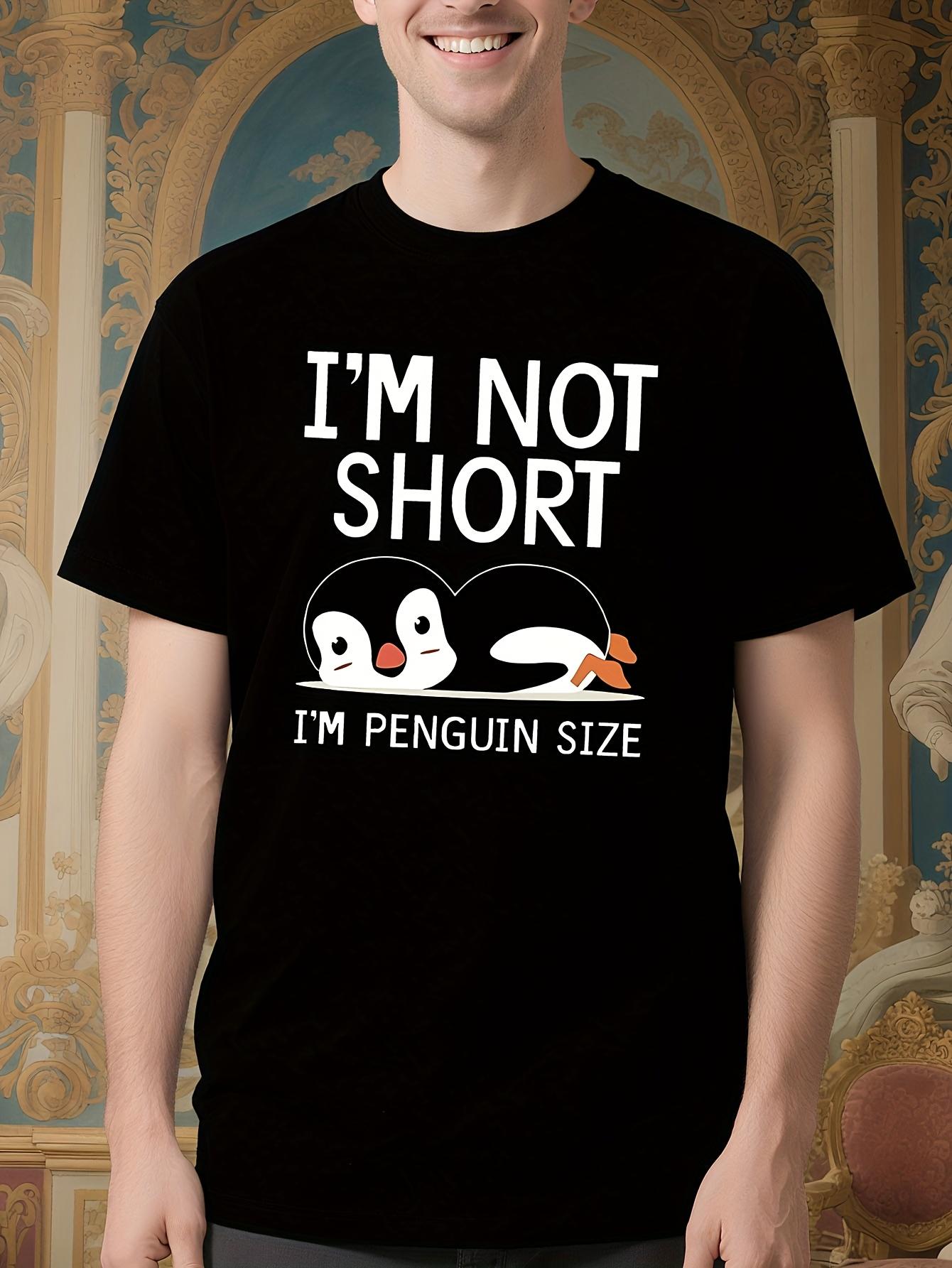 Im Not Short Im Penguin Size Letter Animals Print Tshirt ... XXXXL