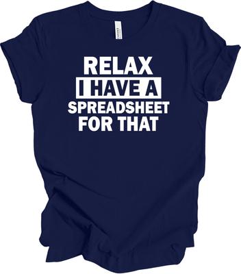 Relax I Have a Spreadsheet for That T-Shirt - Accounting Gift