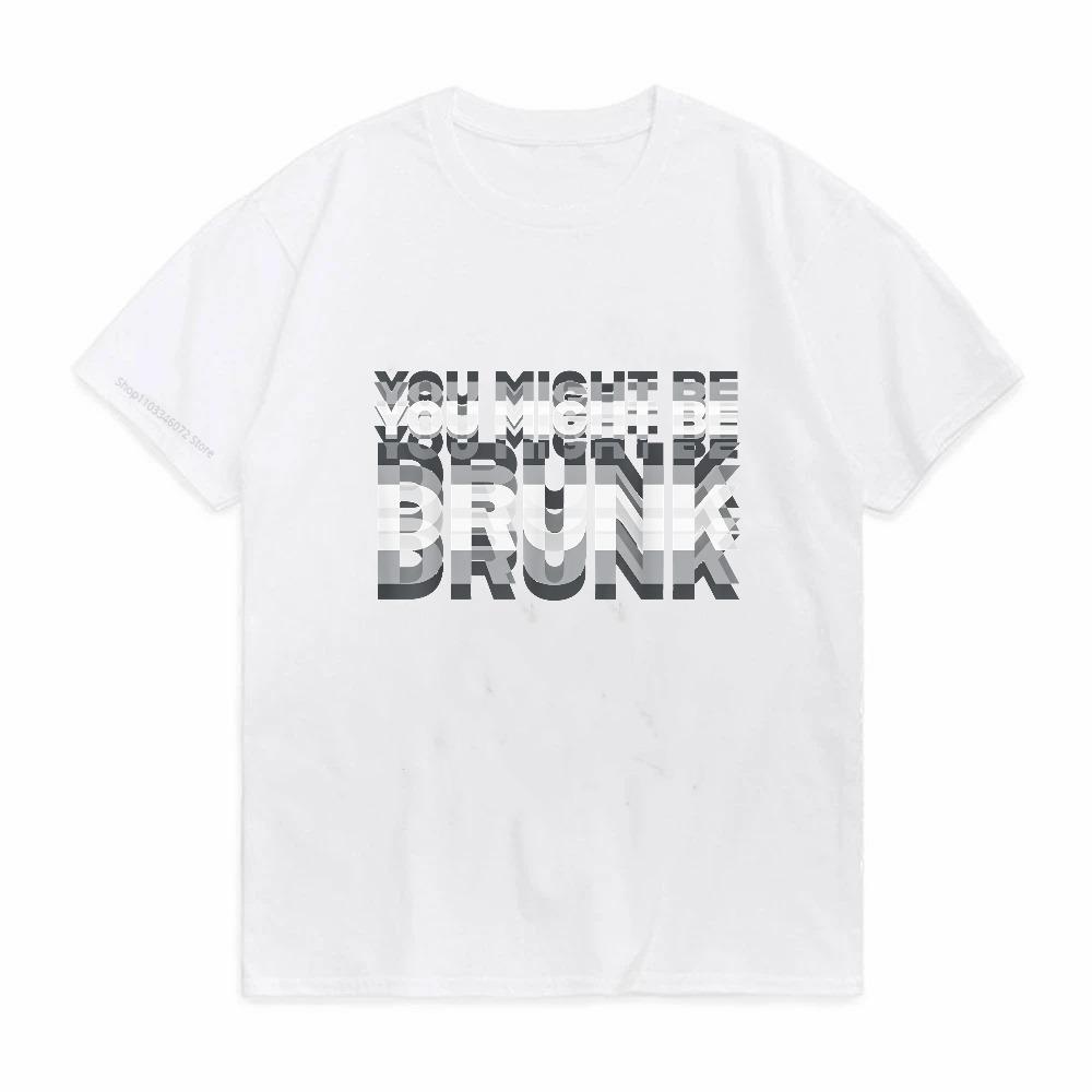 Potresti Essere Ubriaco Divertente Maglietta Bevitore Grafica Frase Magliette Moda Umorismo Street Casual Girocollo Top Lento Maglietta
