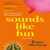 Sounds Like Fun by Bryan Moriarty Paperback Book 9781529393484