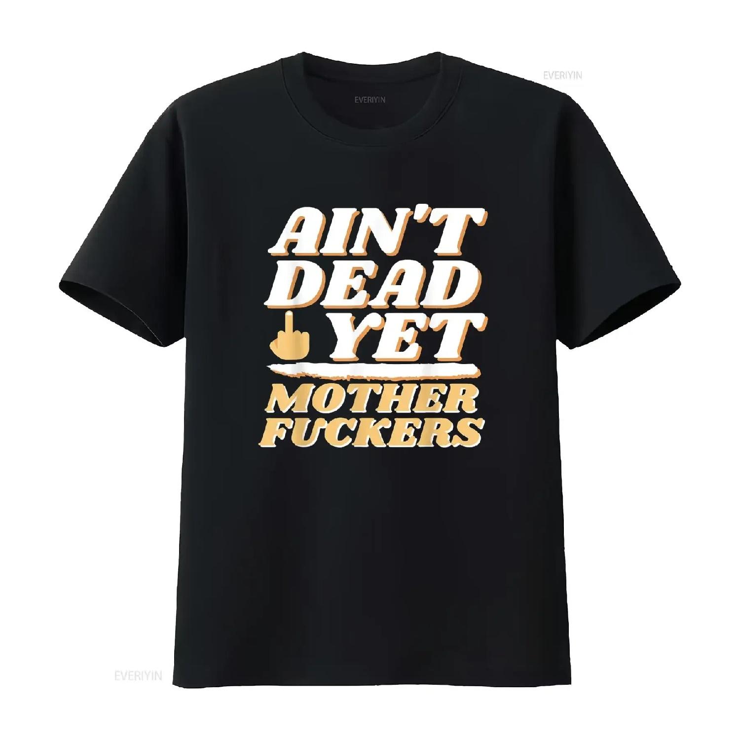 

I Ain t Dead Yet Funny Shirt vintage Washed Versatile Casual streetwear homme Slightly fashion designer clothes Unisex XXXXXL чорний
