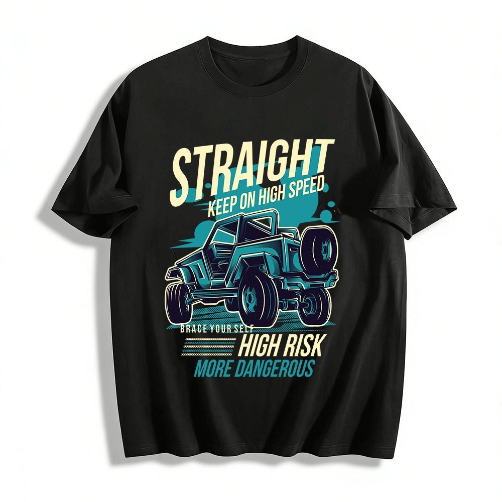 

Straight High Speed High Risk Off Road Graphic Tee Pure cotton T-shirt 6XL