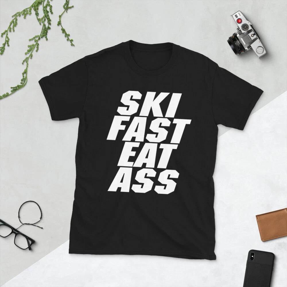 Ski Fast Eat Ass, Ski Shirt, Funny Skiing skier shirt, Fun Unisex T-Shirt S
