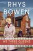 We Three Queens by Rhys Bowen Hardback Book 9780593641361
