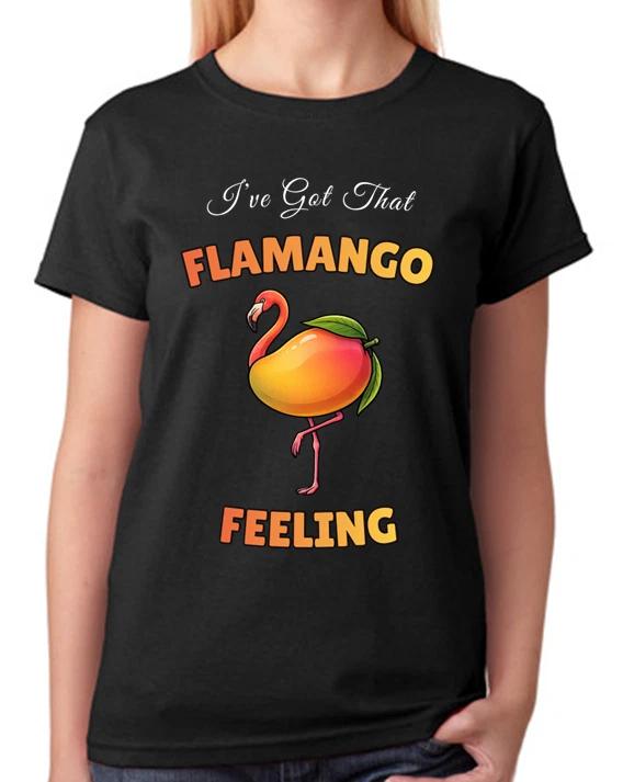 I ve Got That Flamango Feeling Ladies T-Shirt Funny Flamingo Tee XXXL