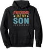 Awesome Like My Son Parents Day Mom Dad Joke Gift Unisex Hooded Sweatshirt
