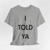 ICH HABE ES DIR GESAGT T-Shirt | Von Challengers inspiriertes Shirt - Unisex Bella and Canvas
