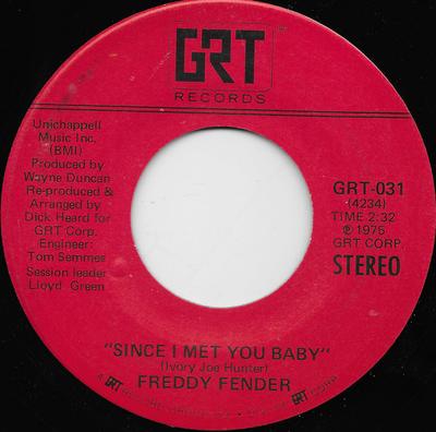 7inch Record FREDDY FENDER - Since I Met You Baby / Little Mama GRT031 GRT 1975 US Rock Used