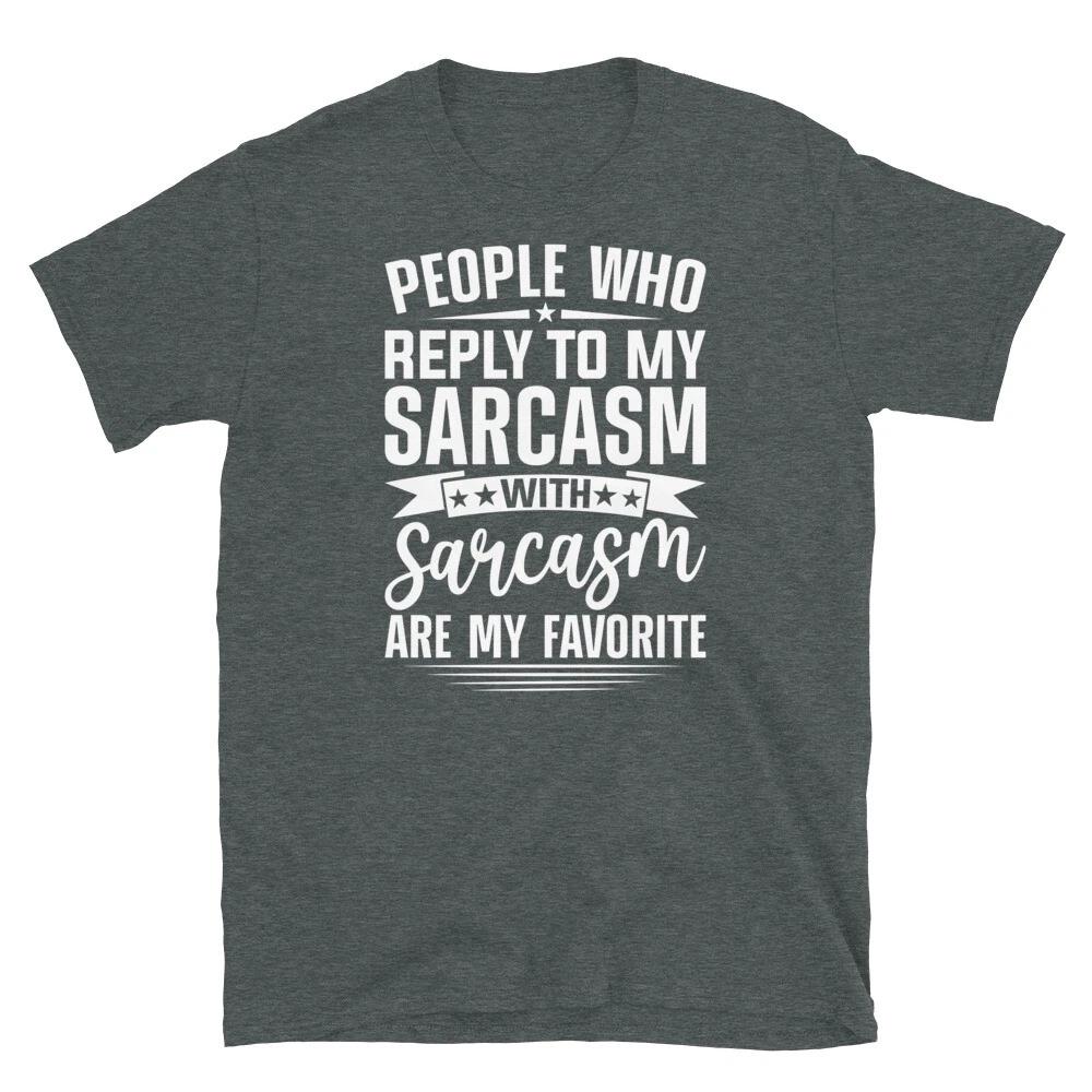 People Who Reply to My Sarcasm With Sarcasm Short-Sleeve Unisex T-Shirt L